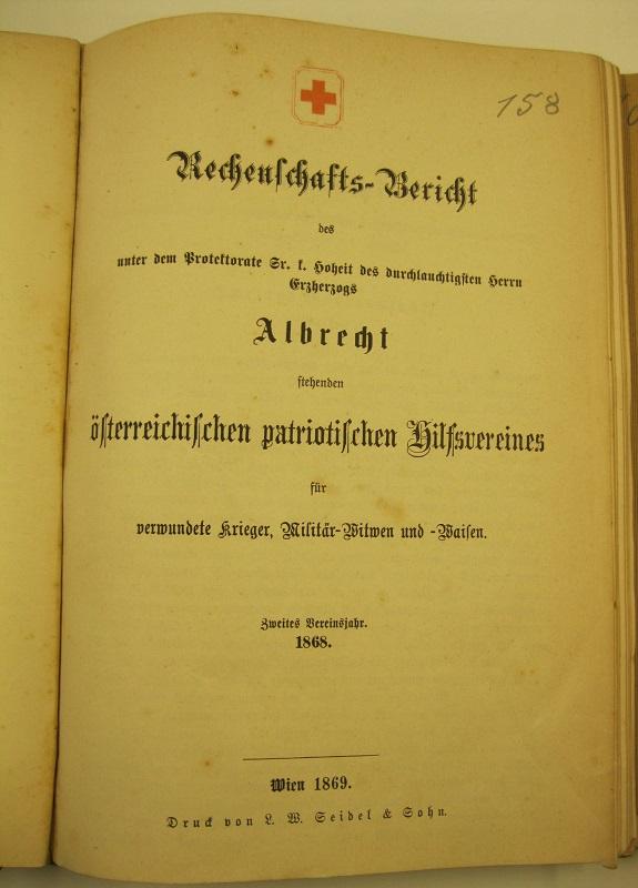 Rechenschafts-bericht des unter dem protectorate Sr. K. Hoheit des durchlauchtigsten Herrn Erzherzogs Albrecht stehenden österreichischen patriotischen Hilfsvereines für verwundete Krieger Militär-Witwen und Waisen